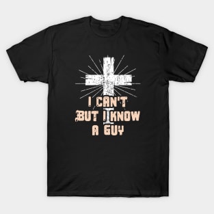 i cant buy i know a guy T-Shirt